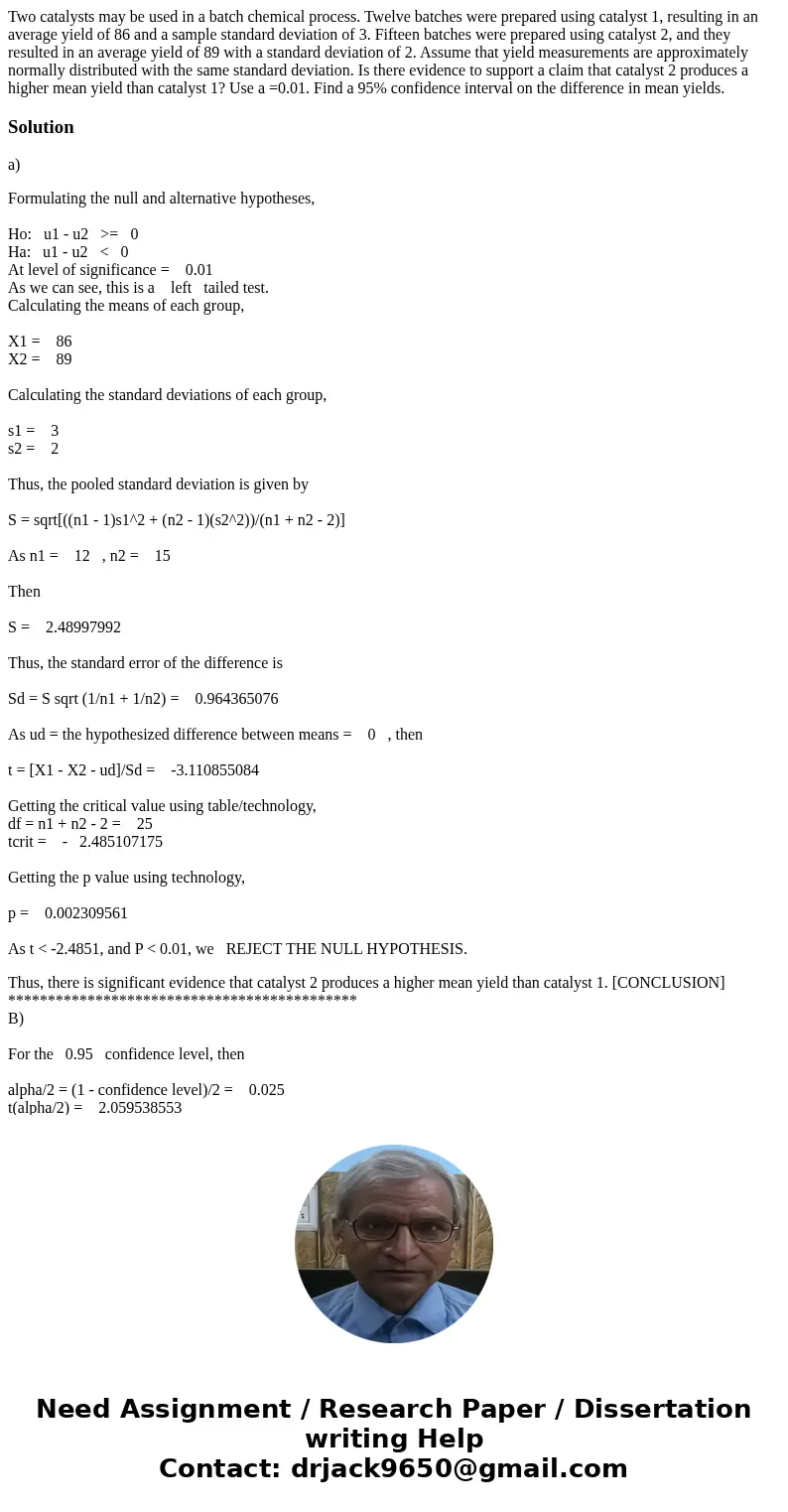  Two catalysts may be used in a batch chemical process. Twelve batches were prepared using catalyst 1, resulting in an average yield of 86 and a sample standard
