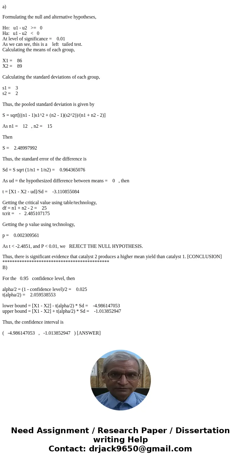  Two catalysts may be used in a batch chemical process. Twelve batches were prepared using catalyst 1, resulting in an average yield of 86 and a sample standard
