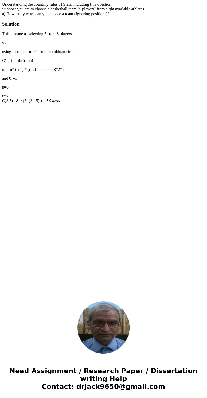 Understanding the counting rules of Stats. including this question: Suppose you are to choose a basketball team (5 players) from eight available athletes a) How Understanding the counting rules of Stats. including this question: Suppose you are to choose a basketball team (5 players) from eight available athletes a) How