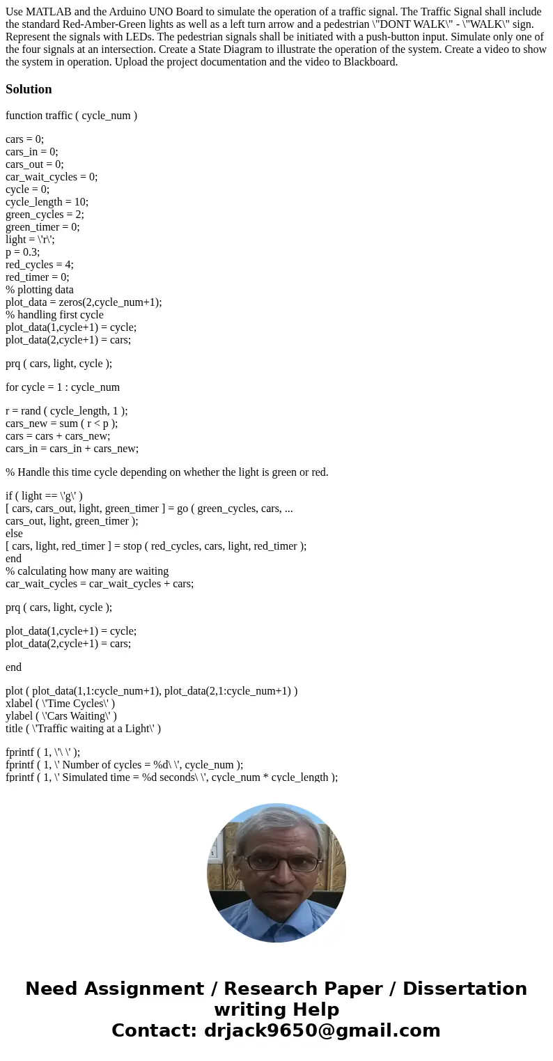  Use MATLAB and the Arduino UNO Board to simulate the operation of a traffic signal. The Traffic Signal shall include the standard Red-Amber-Green lights as wel