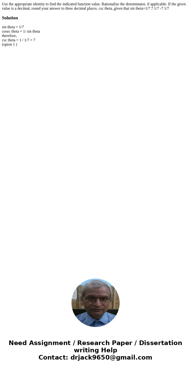  Use the appropriate identity to find the indicated function value. Rationalize the denominator, if applicable. If the given value is a decimal, round your answ