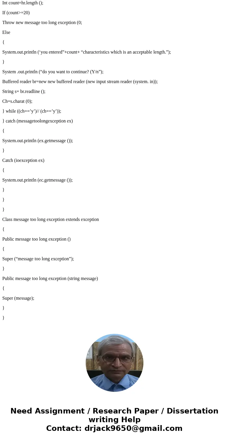 Use the exception class MessageTooLongException in a program that asks the user to enter a line of text having no more than 20 characters. If the user enters a