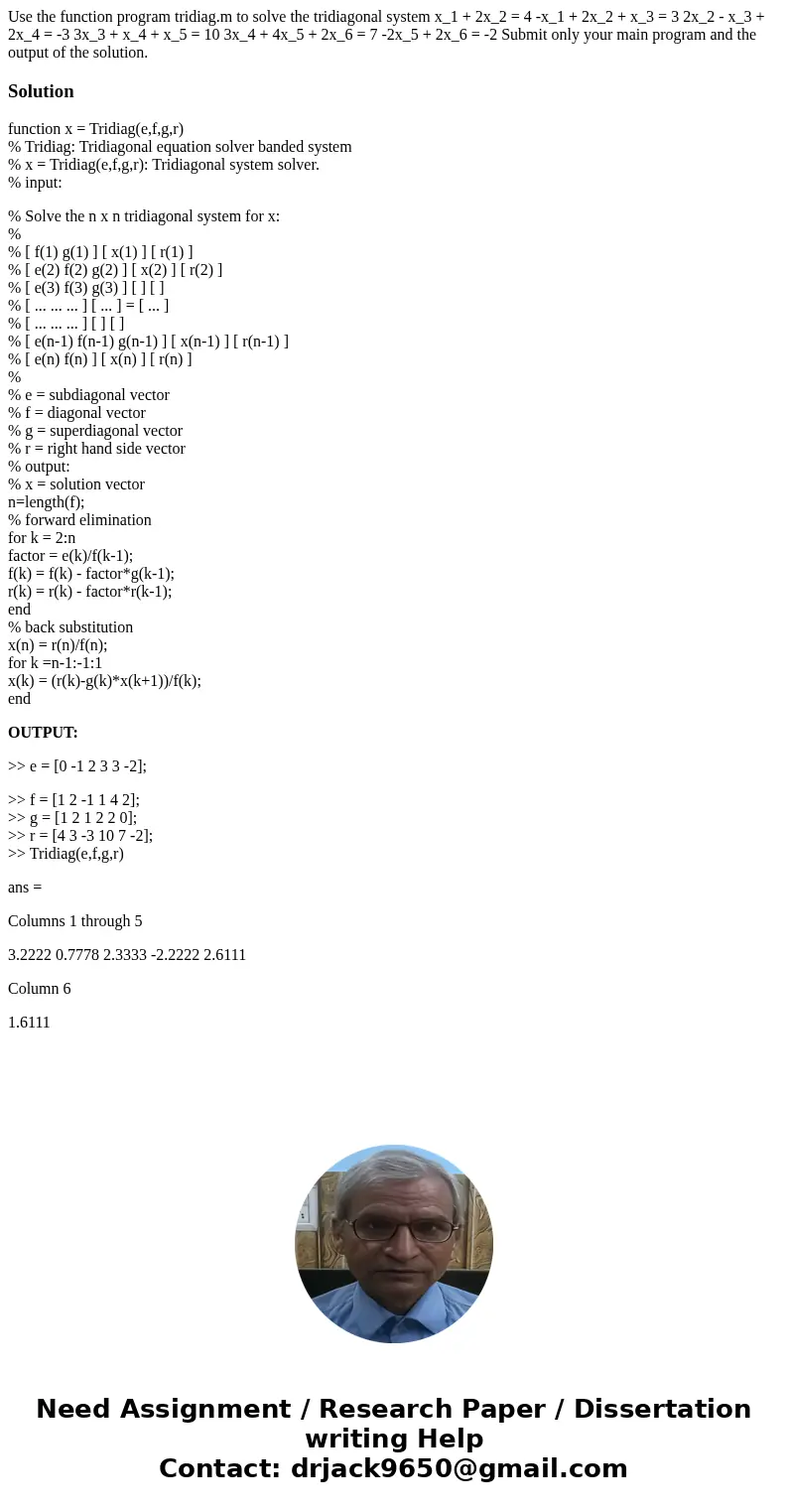  Use the function program tridiag.m to solve the tridiagonal system x_1 + 2x_2 = 4 -x_1 + 2x_2 + x_3 = 3 2x_2 - x_3 + 2x_4 = -3 3x_3 + x_4 + x_5 = 10 3x_4 + 4x_