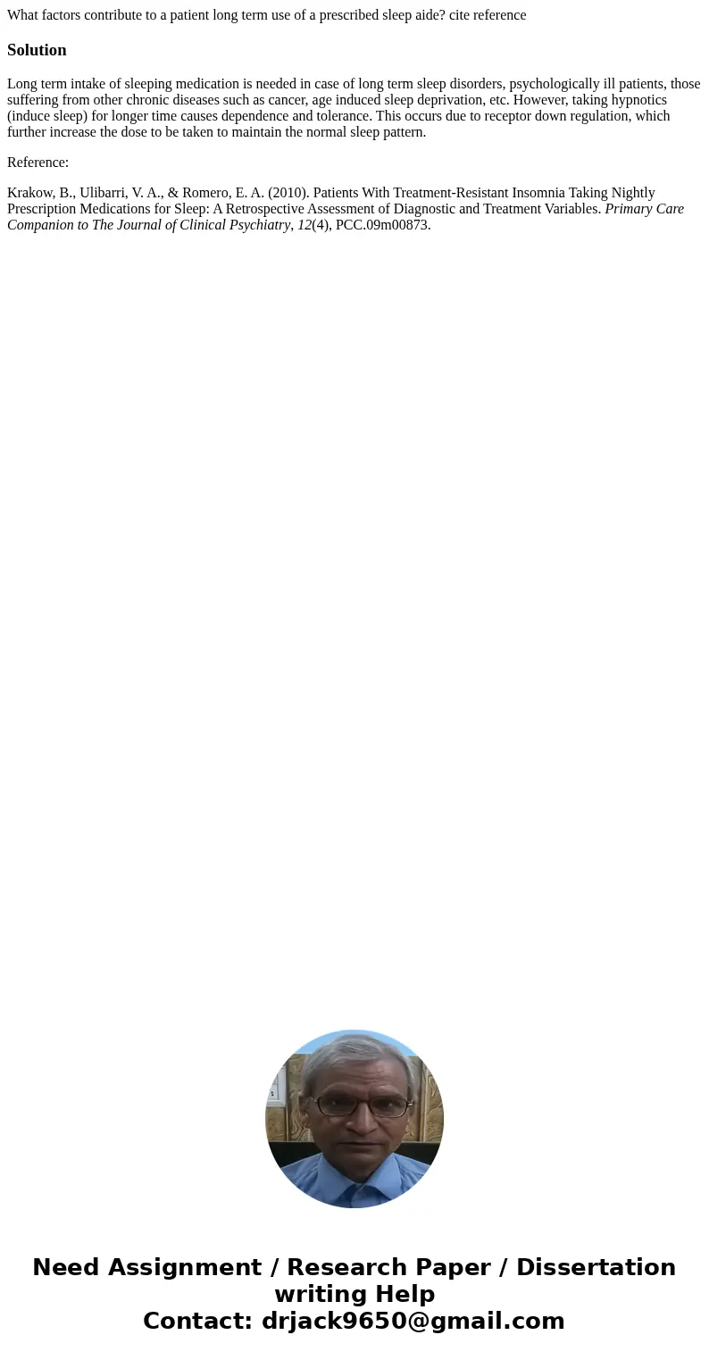 What factors contribute to a patient long term use of a prescribed sleep aide? cite referenceSolutionLong term intake of sleeping medication is needed in case o