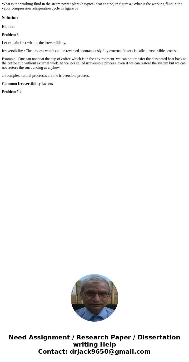 What is the working fluid in the steam power plant (a typical heat engine) in figure a? What is the working fluid in the vapor compression refrigeration cycle   What is the working fluid in the steam power plant (a typical heat engine) in figure a? What is the working fluid in the vapor compression refrigeration cycle