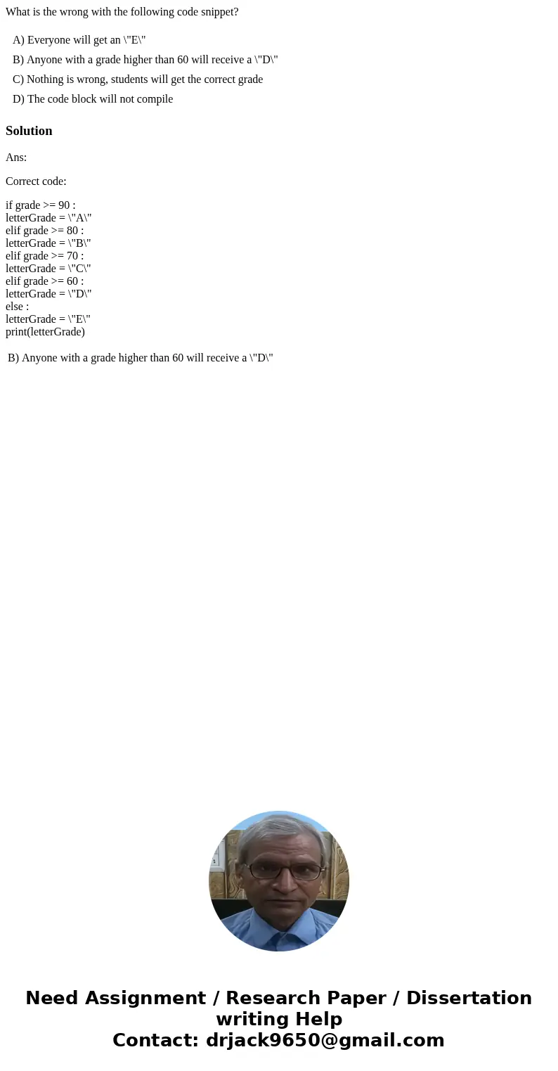 What is the wrong with the following code snippet? A) Everyone will get an \