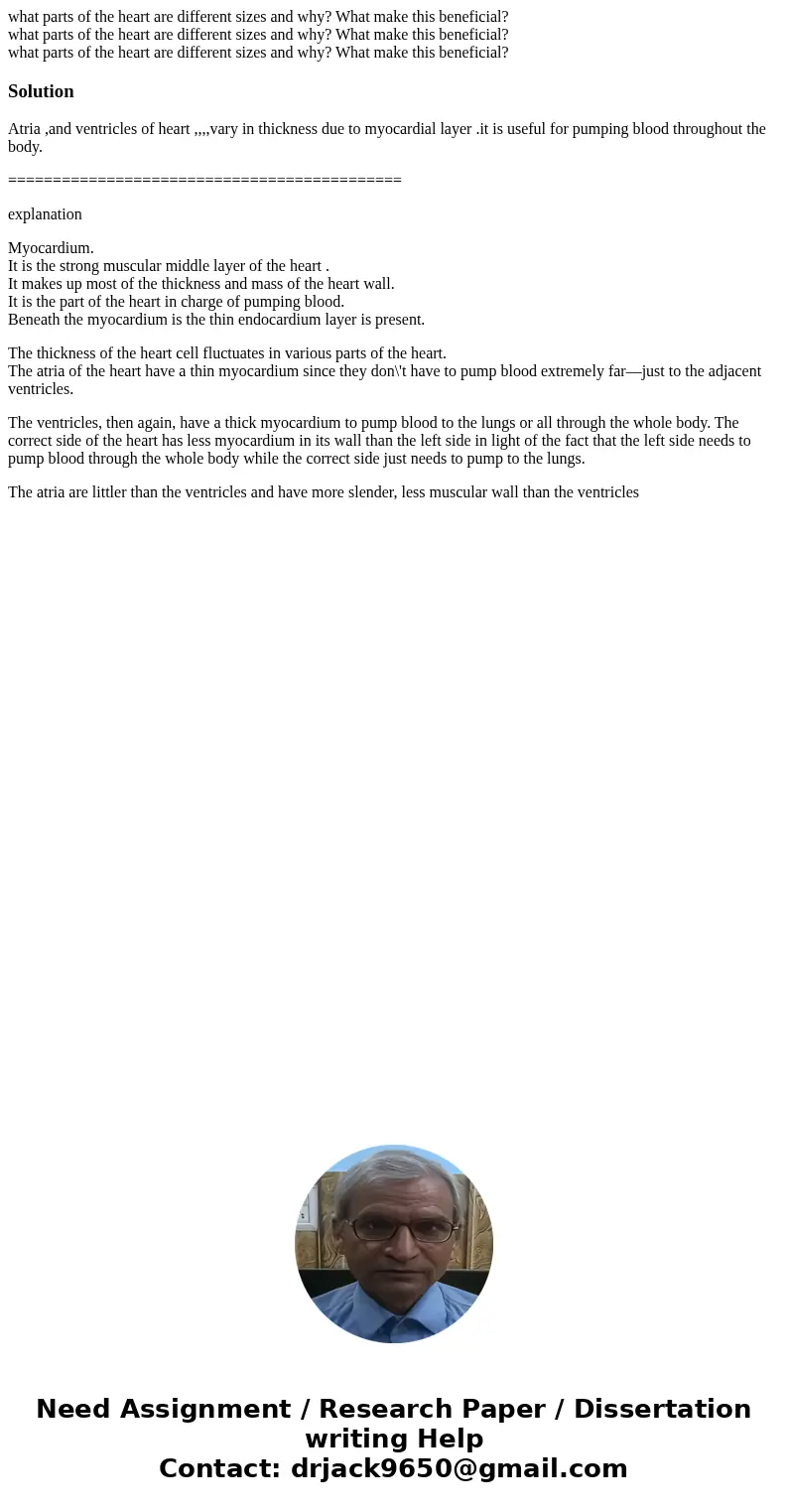  what parts of the heart are different sizes and why? What make this beneficial? what parts of the heart are different sizes and why? What make this beneficial?