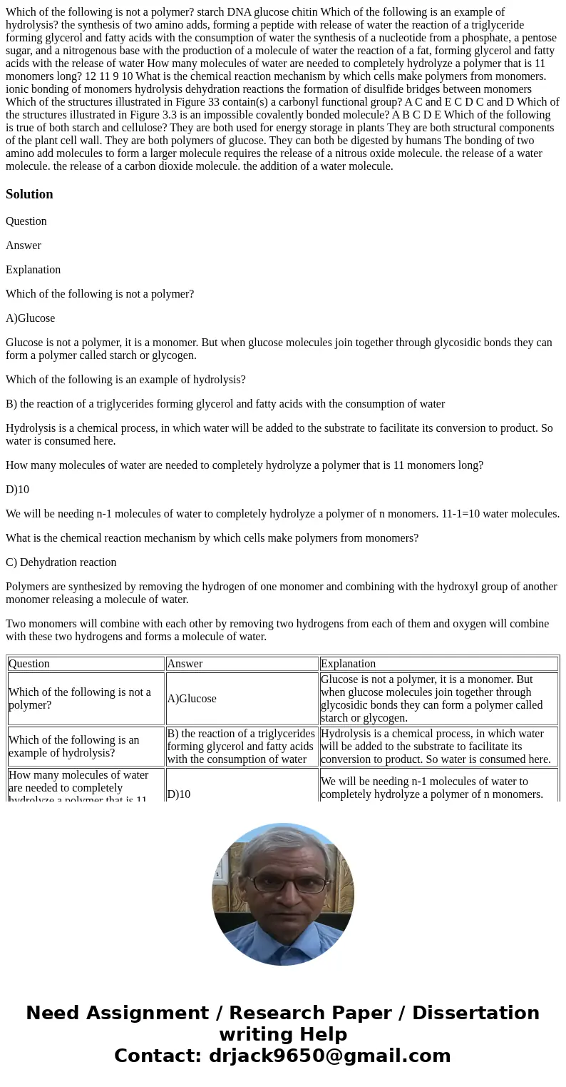 Which of the following is not a polymer? starch DNA glucose chitin Which of the following is an example of hydrolysis? the synthesis of two amino adds, forming  Which of the following is not a polymer? starch DNA glucose chitin Which of the following is an example of hydrolysis? the synthesis of two amino adds, forming