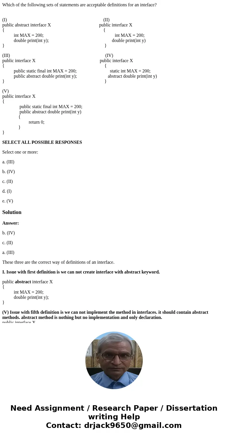 Which of the following sets of statements are acceptable definitions for an inteface? (I) (II) public abstract interface X public interface X { { int MAX = 200;