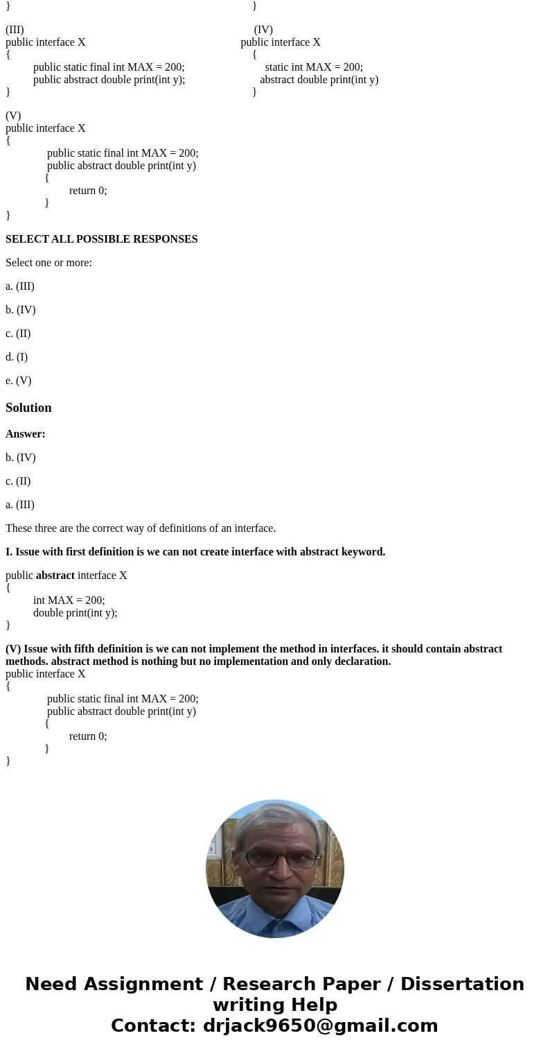 Which of the following sets of statements are acceptable definitions for an inteface? (I) (II) public abstract interface X public interface X { { int MAX = 200;