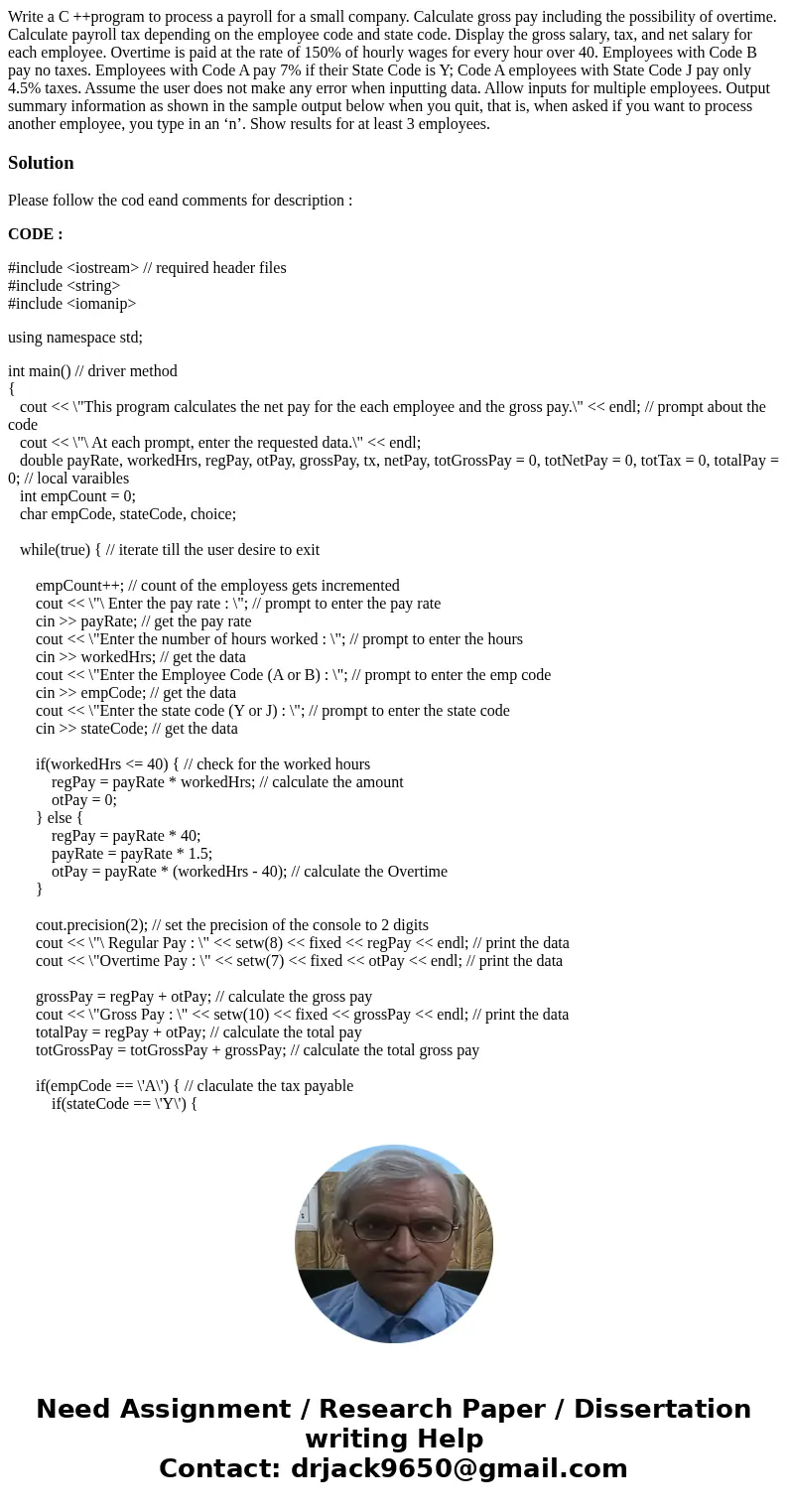 Write a C ++program to process a payroll for a small company. Calculate gross pay including the possibility of overtime. Calculate payroll tax depending on the 