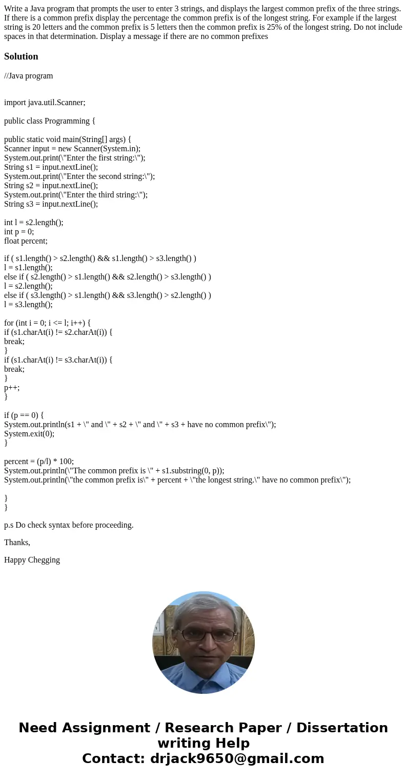Write a Java program that prompts the user to enter 3 strings, and displays the largest common prefix of the three strings. If there is a common prefix display 