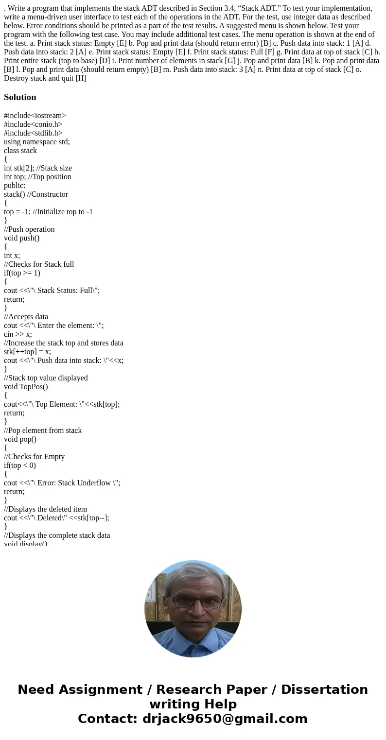 . Write a program that implements the stack ADT described in Section 3.4, “Stack ADT.” To test your implementation, write a menu-driven user interface to test e