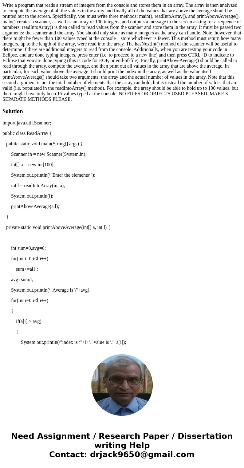 Write a program that reads a stream of integers from the console and stores them in an array. The array is then analyzed to compute the average of all the value Write a program that reads a stream of integers from the console and stores them in an array. The array is then analyzed to compute the average of all the value