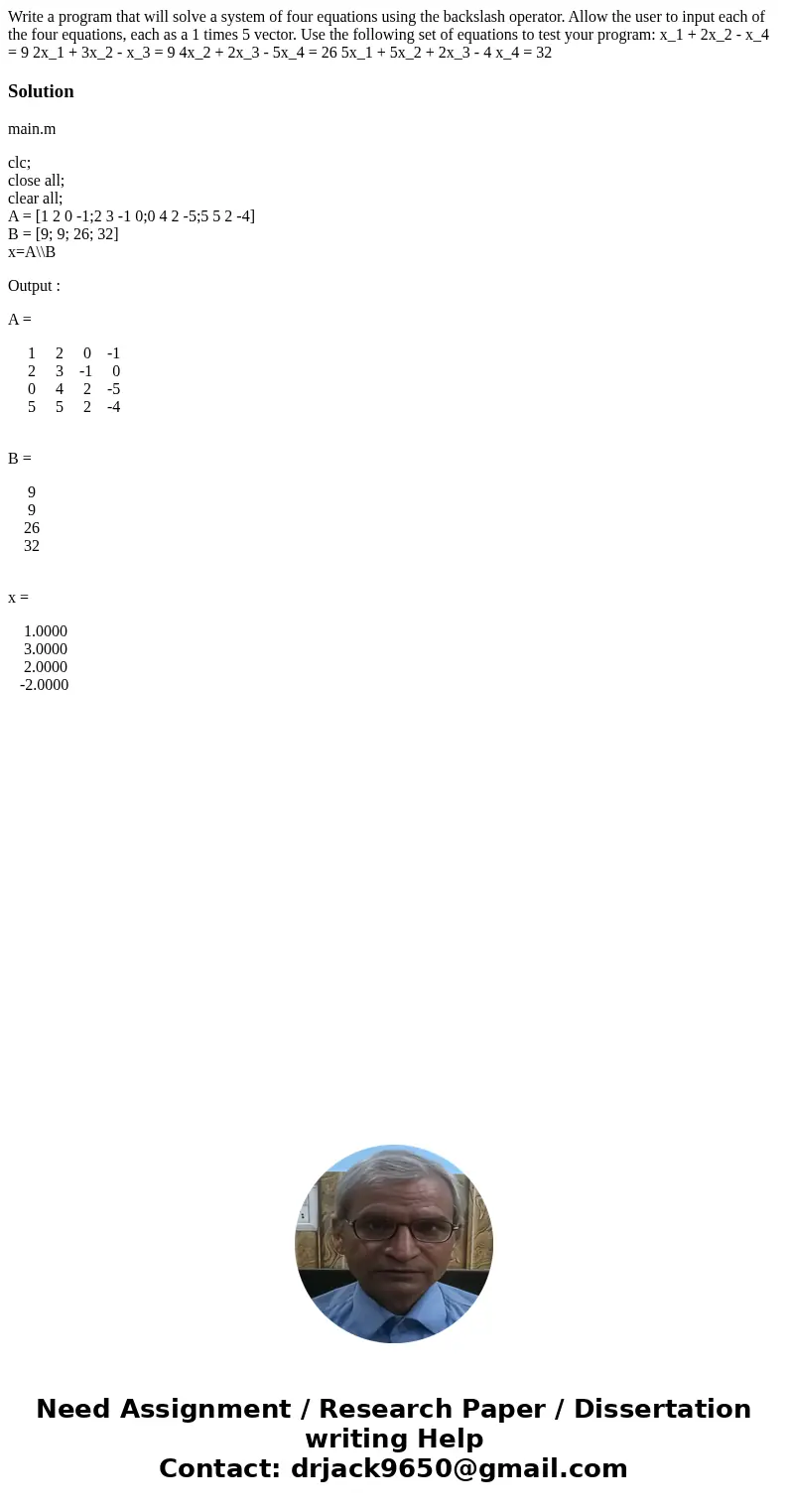  Write a program that will solve a system of four equations using the backslash operator. Allow the user to input each of the four equations, each as a 1 times 