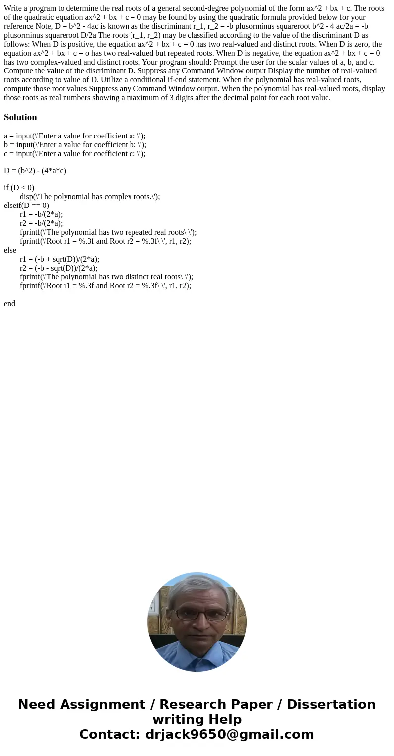  Write a program to determine the real roots of a general second-degree polynomial of the form ax^2 + bx + c. The roots of the quadratic equation ax^2 + bx + c 