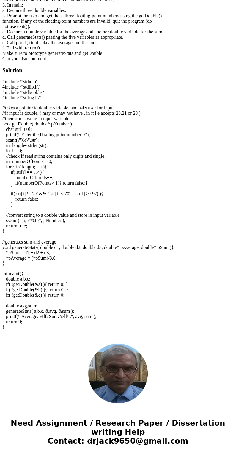 Write a program using pointer variables to modify parameters as follows: 1. Create a function that corresponds with the following function comment: /* Function: