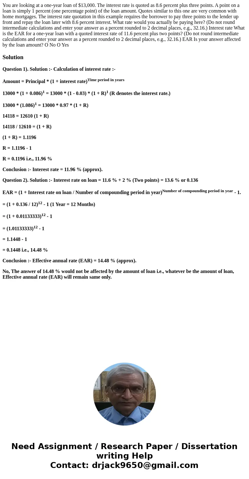  You are looking at a one-year loan of $13,000. The interest rate is quoted as 8.6 percent plus three points. A point on a loan is simply 1 percent (one percent