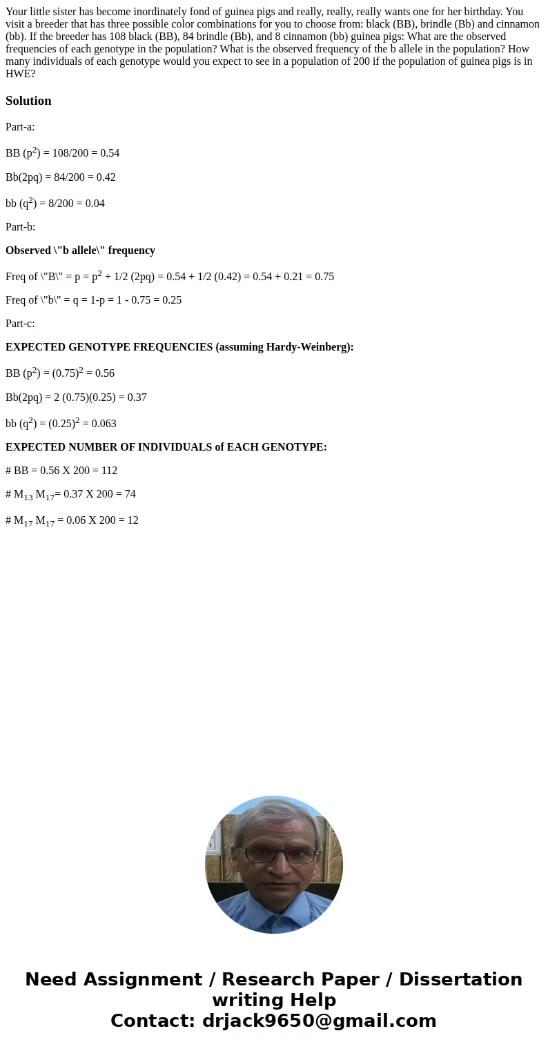  Your little sister has become inordinately fond of guinea pigs and really, really, really wants one for her birthday. You visit a breeder that has three possib