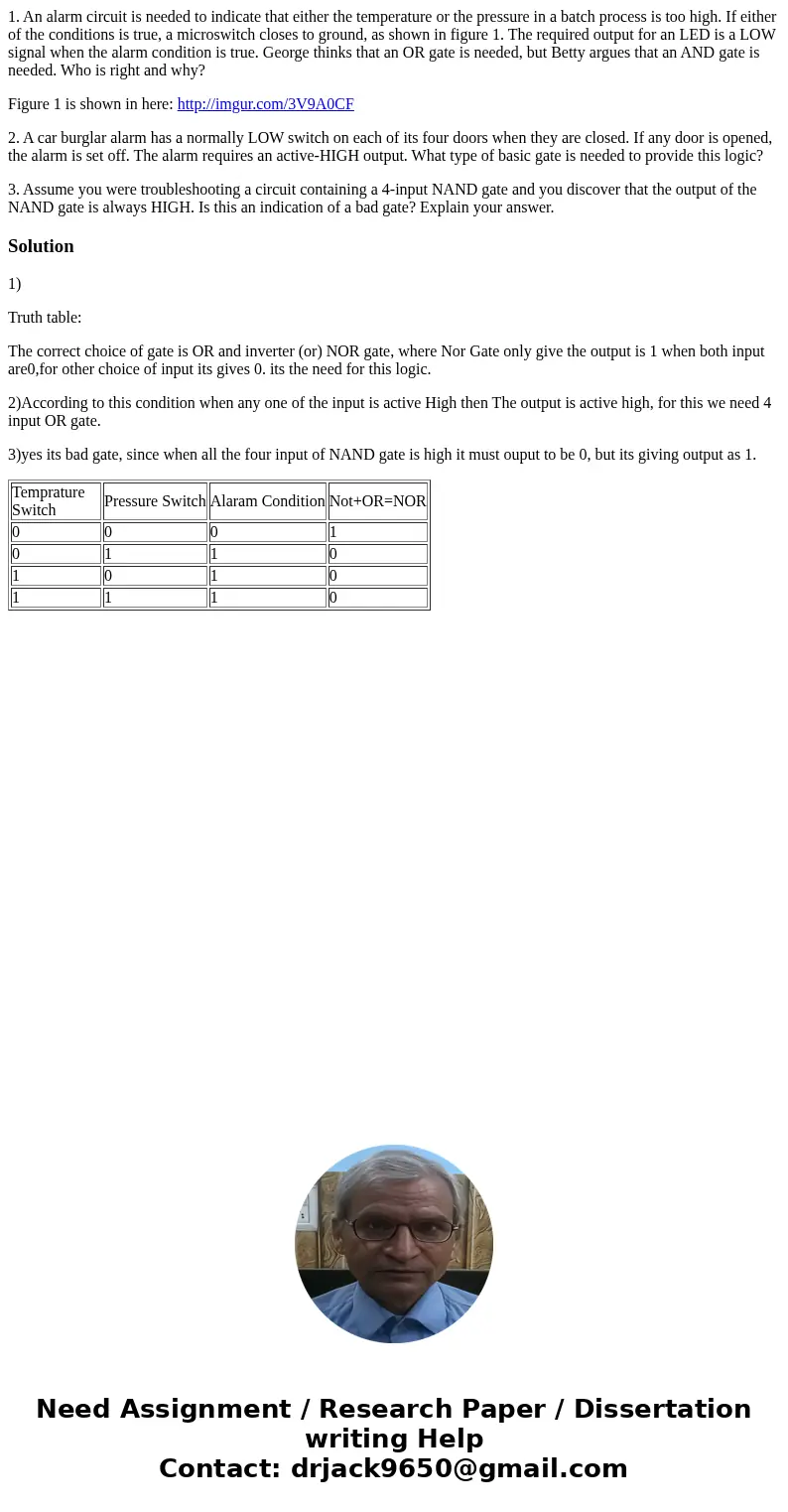 1. An alarm circuit is needed to indicate that either the temperature or the pressure in a batch process is too high. If either of the conditions is true, a mic 1. An alarm circuit is needed to indicate that either the temperature or the pressure in a batch process is too high. If either of the conditions is true, a mic