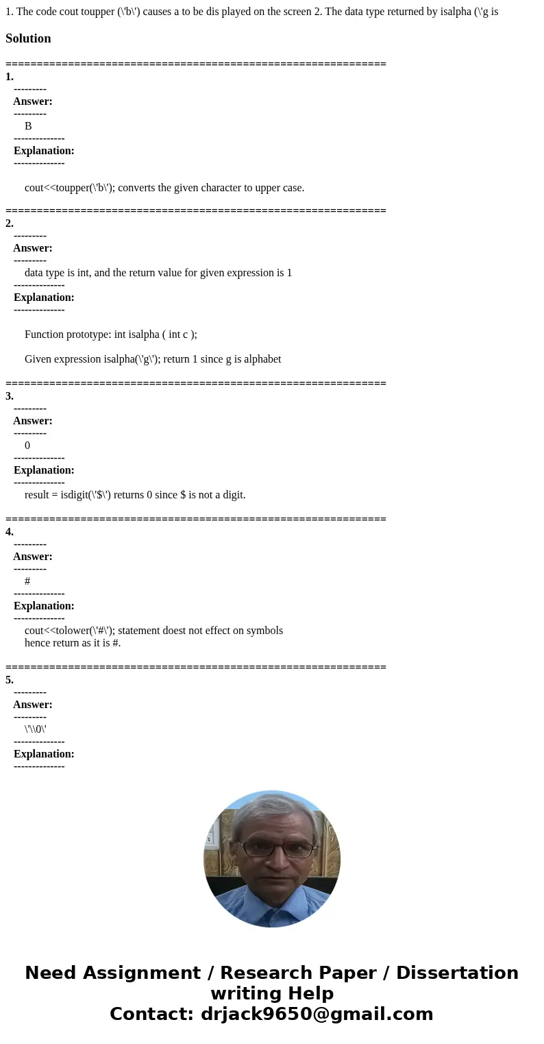 1. The code cout toupper (\'b\') causes a to be dis played on the screen 2. The data type returned by isalpha (\'g is Solution ================================  1. The code cout toupper (\'b\') causes a to be dis played on the screen 2. The data type returned by isalpha (\'g is Solution ================================