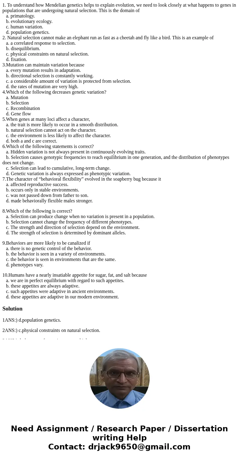 1. To understand how Mendelian genetics helps to explain evolution, we need to look closely at what happens to genes in populations that are undergoing natural  1. To understand how Mendelian genetics helps to explain evolution, we need to look closely at what happens to genes in populations that are undergoing natural