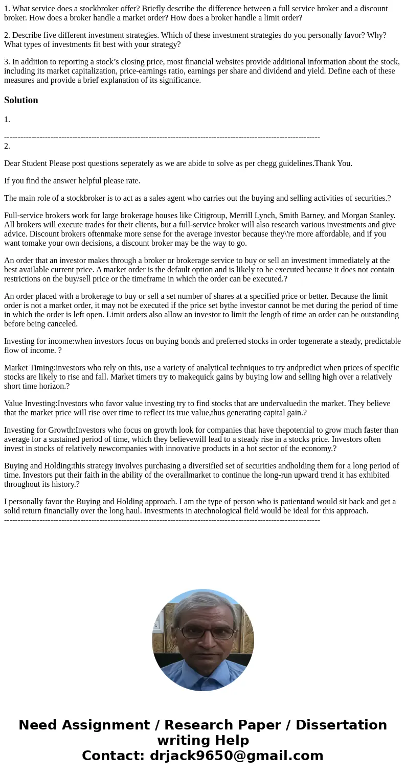 1. What service does a stockbroker offer? Briefly describe the difference between a full service broker and a discount broker. How does a broker handle a market 1. What service does a stockbroker offer? Briefly describe the difference between a full service broker and a discount broker. How does a broker handle a market