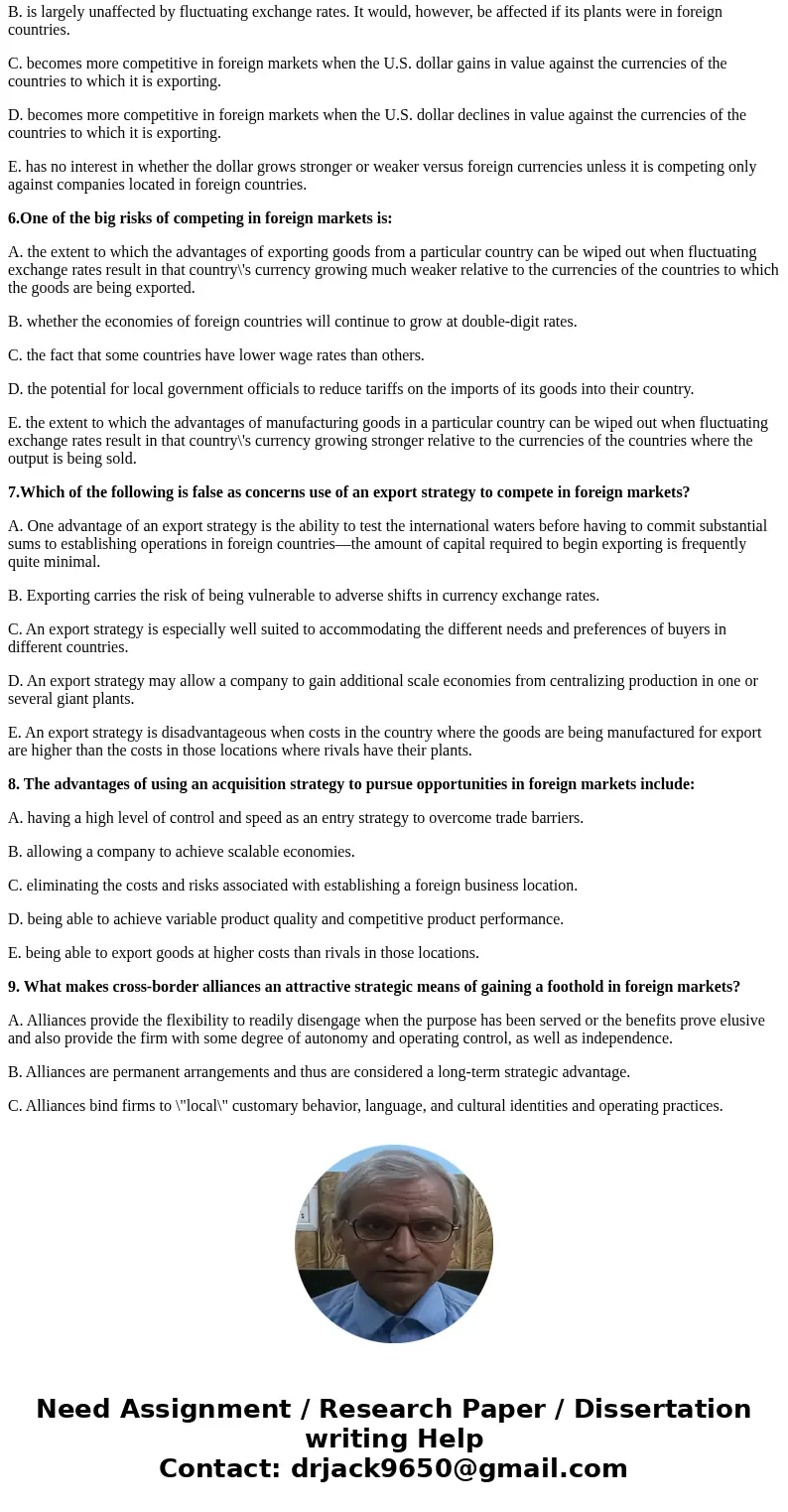 1. Which of the following is NOT an accurate statement as concerns competing in the markets of foreign countries? A. A multi-country strategy is generally super 1. Which of the following is NOT an accurate statement as concerns competing in the markets of foreign countries? A. A multi-country strategy is generally super