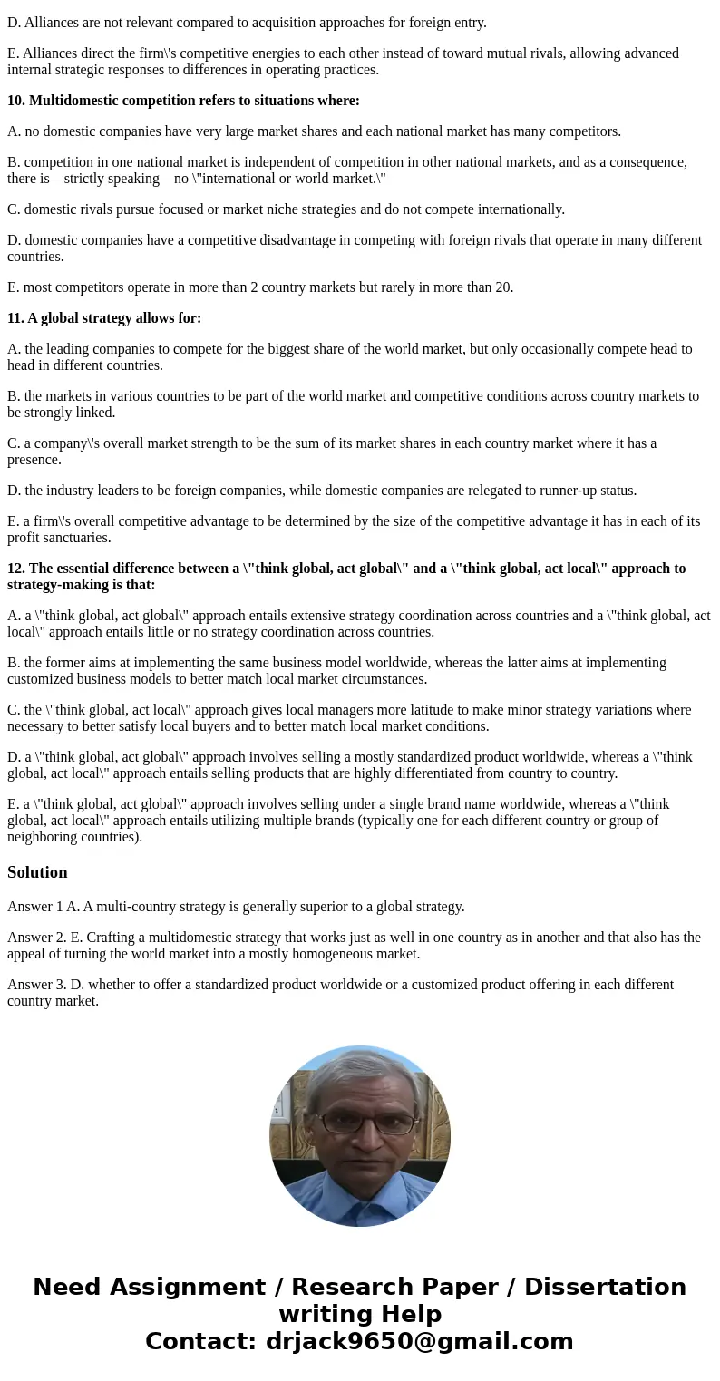 1. Which of the following is NOT an accurate statement as concerns competing in the markets of foreign countries? A. A multi-country strategy is generally super 1. Which of the following is NOT an accurate statement as concerns competing in the markets of foreign countries? A. A multi-country strategy is generally super