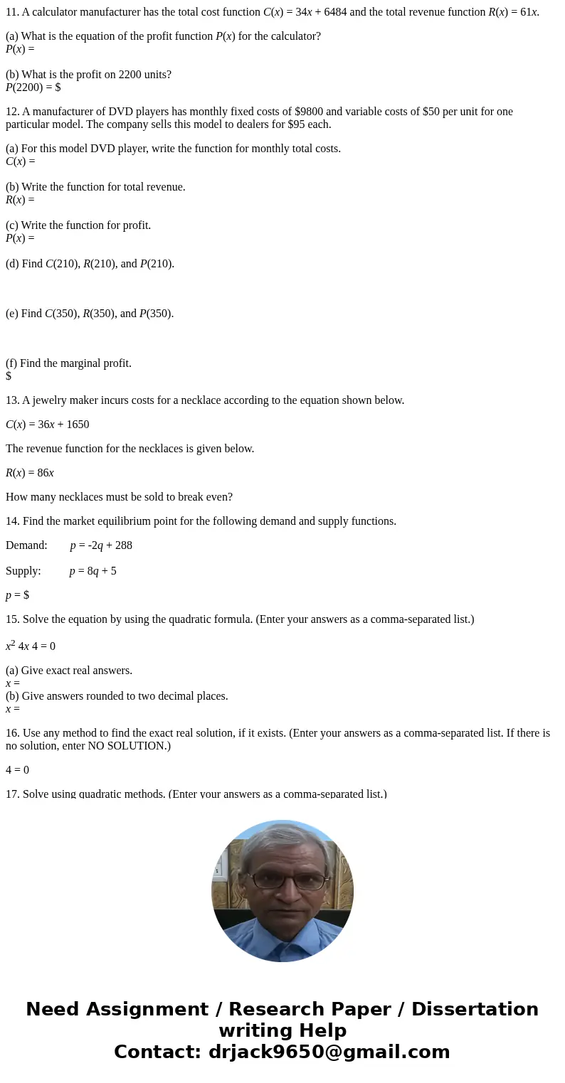 11. A calculator manufacturer has the total cost function C(x) = 34x + 6484 and the total revenue function R(x) = 61x. (a) What is the equation of the profit fu 11. A calculator manufacturer has the total cost function C(x) = 34x + 6484 and the total revenue function R(x) = 61x. (a) What is the equation of the profit fu