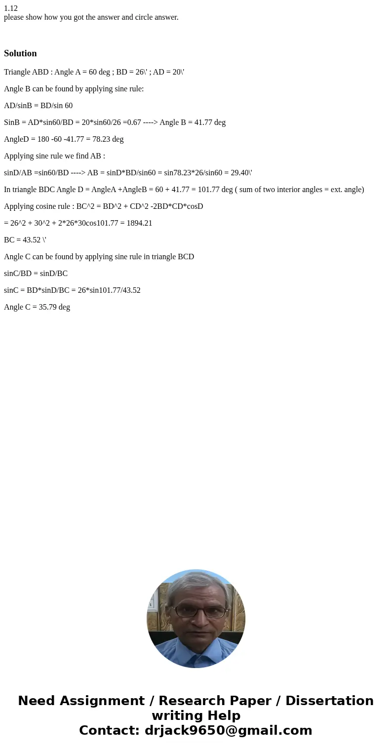 1.12 please show how you got the answer and circle answer. SolutionTriangle ABD : Angle A = 60 deg ; BD = 26\' ; AD = 20\' Angle B can be found by applying sine 1.12 please show how you got the answer and circle answer. SolutionTriangle ABD : Angle A = 60 deg ; BD = 26\' ; AD = 20\' Angle B can be found by applying sine