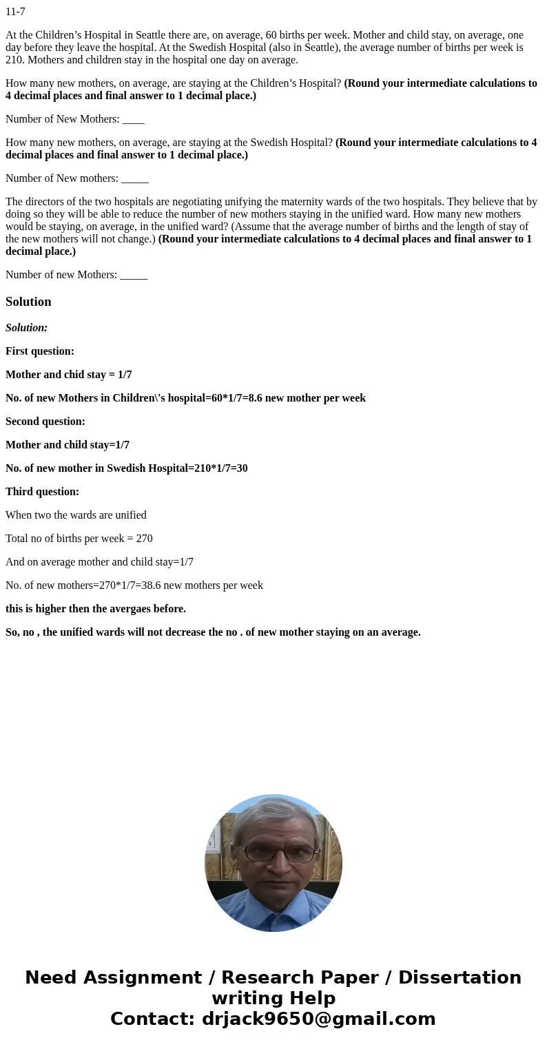 11-7 At the Children’s Hospital in Seattle there are, on average, 60 births per week. Mother and child stay, on average, one day before they leave the hospital.