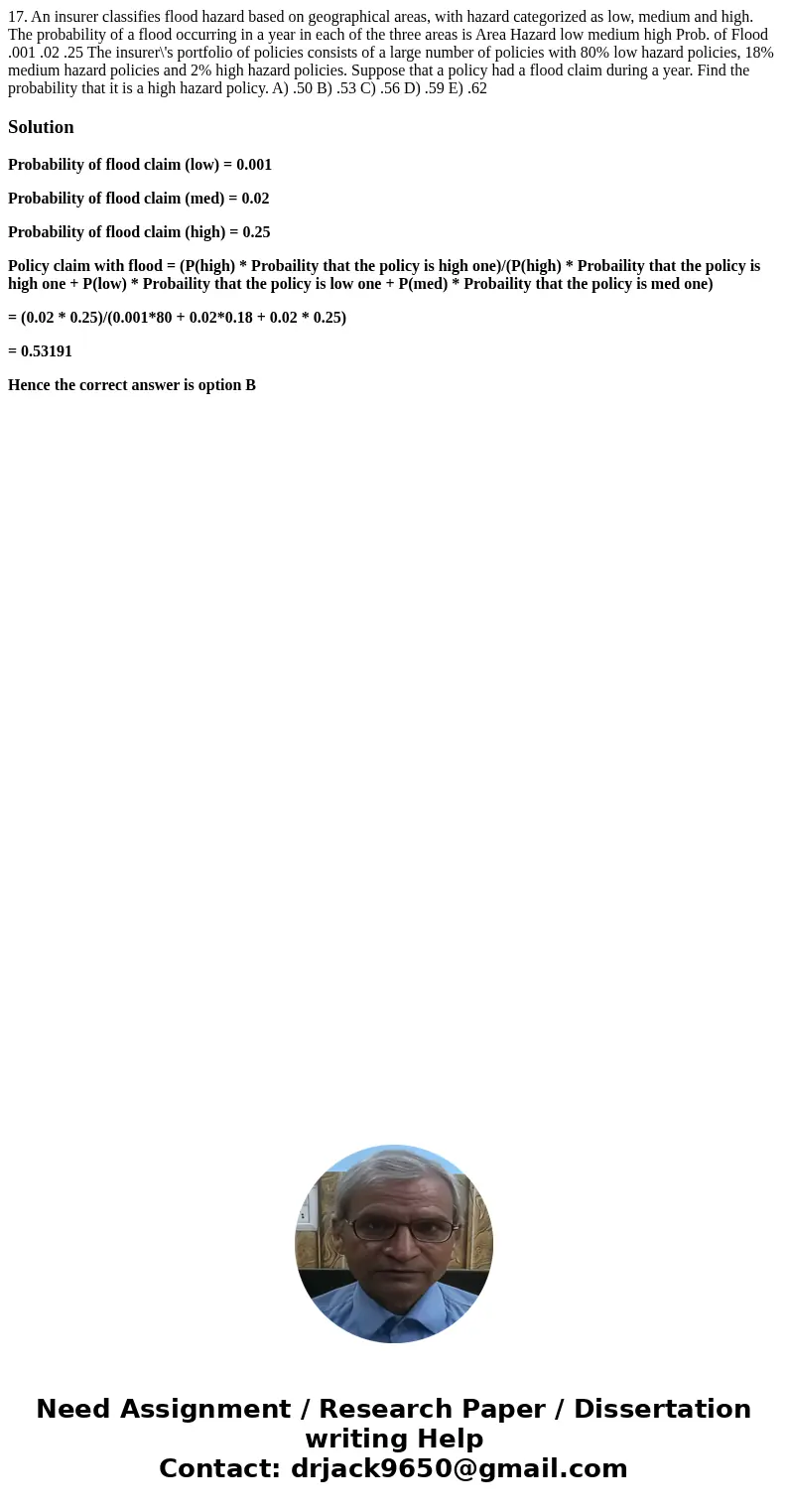  17. An insurer classifies flood hazard based on geographical areas, with hazard categorized as low, medium and high. The probability of a flood occurring in a 