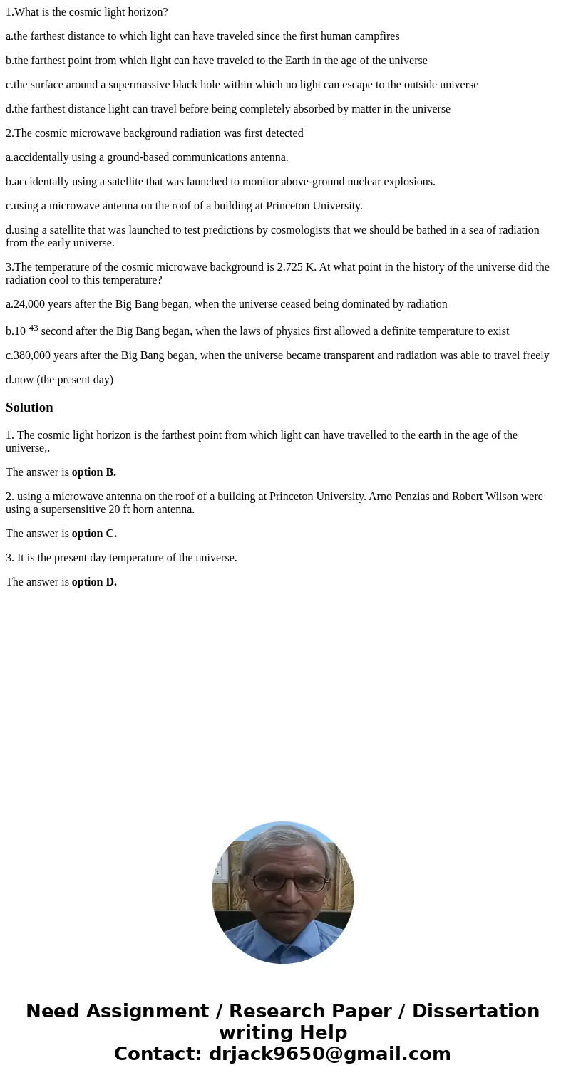 1.What is the cosmic light horizon? a.the farthest distance to which light can have traveled since the first human campfires b.the farthest point from which lig