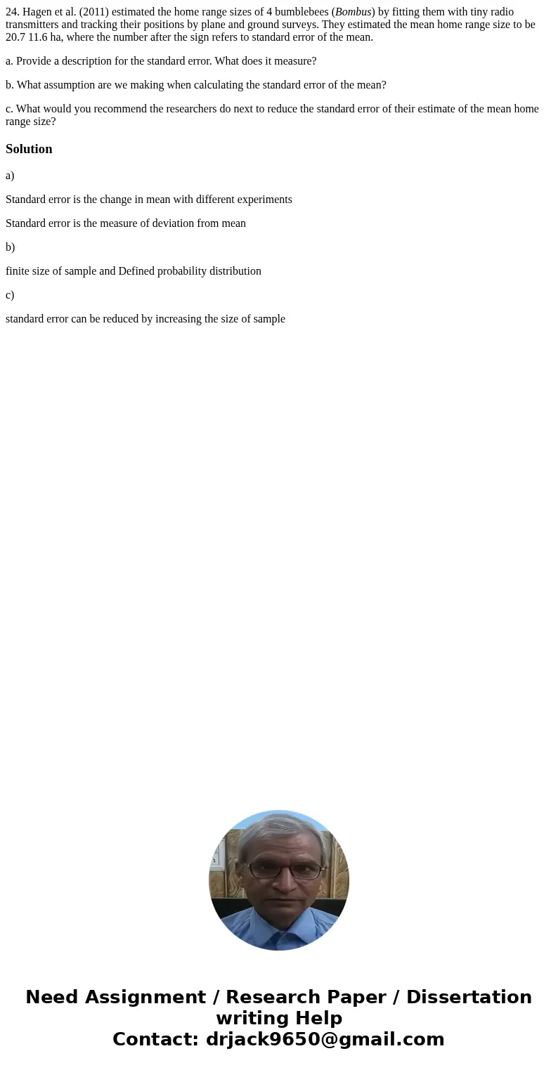 24. Hagen et al. (2011) estimated the home range sizes of 4 bumblebees (Bombus) by fitting them with tiny radio transmitters and tracking their positions by pla 24. Hagen et al. (2011) estimated the home range sizes of 4 bumblebees (Bombus) by fitting them with tiny radio transmitters and tracking their positions by pla