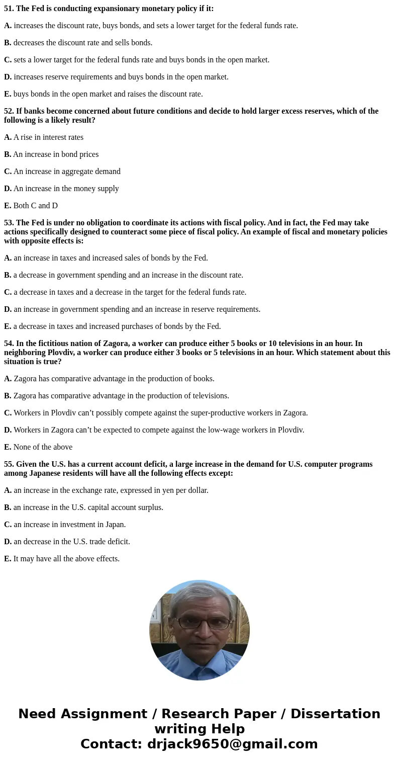 51. The Fed is conducting expansionary monetary policy if it: A. increases the discount rate, buys bonds, and sets a lower target for the federal funds rate. B. 51. The Fed is conducting expansionary monetary policy if it: A. increases the discount rate, buys bonds, and sets a lower target for the federal funds rate. B.