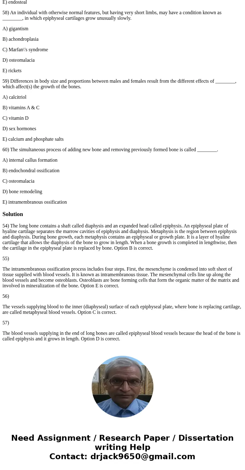 54) As a long bone develops, the point where osteoblasts first replace calcified cartilage with spongy bone becomes the ________, from which further development 54) As a long bone develops, the point where osteoblasts first replace calcified cartilage with spongy bone becomes the ________, from which further development