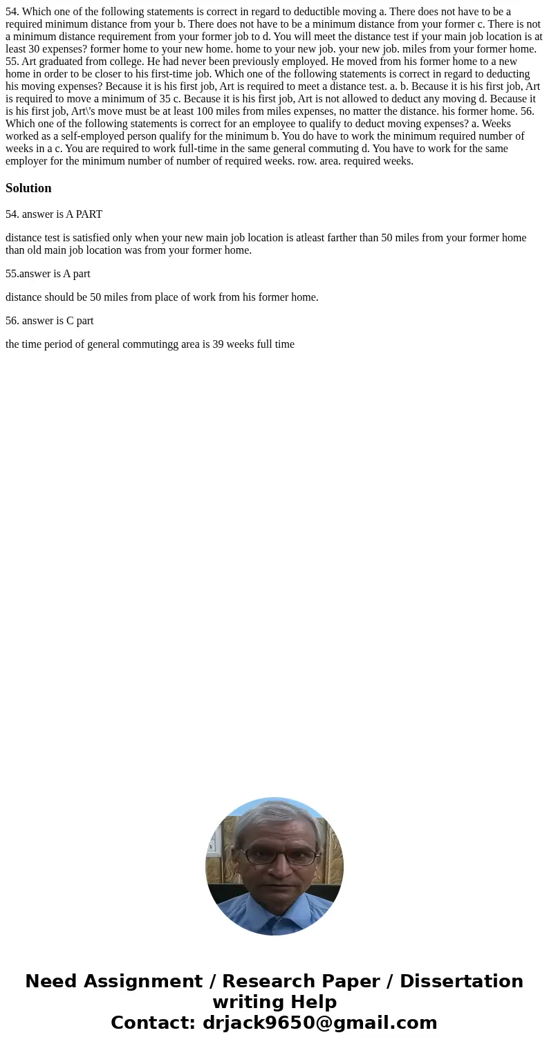 54. Which one of the following statements is correct in regard to deductible moving a. There does not have to be a required minimum distance from your b. There  54. Which one of the following statements is correct in regard to deductible moving a. There does not have to be a required minimum distance from your b. There