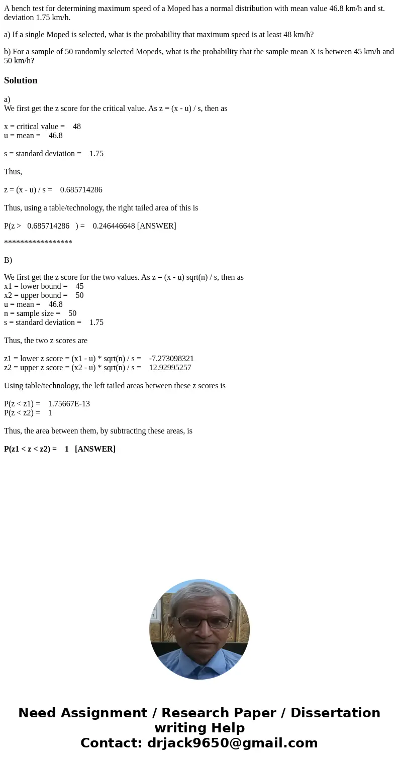 A bench test for determining maximum speed of a Moped has a normal distribution with mean value 46.8 km/h and st. deviation 1.75 km/h. a) If a single Moped is s A bench test for determining maximum speed of a Moped has a normal distribution with mean value 46.8 km/h and st. deviation 1.75 km/h. a) If a single Moped is s