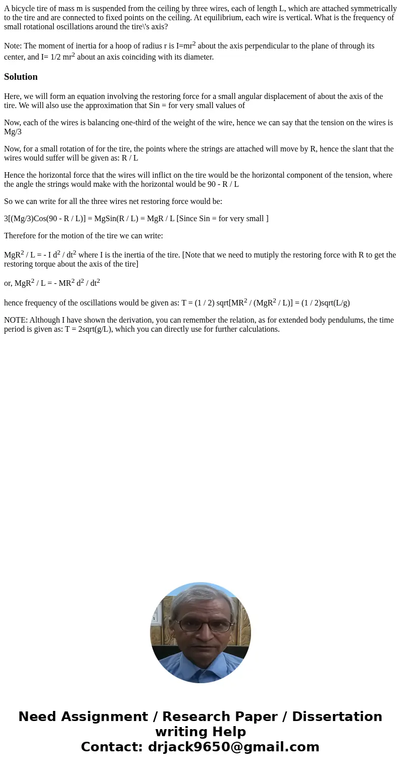 A bicycle tire of mass m is suspended from the ceiling by three wires, each of length L, which are attached symmetrically to the tire and are connected to fixed A bicycle tire of mass m is suspended from the ceiling by three wires, each of length L, which are attached symmetrically to the tire and are connected to fixed