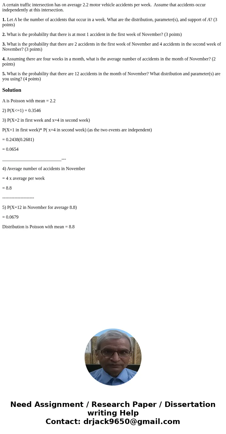 A certain traffic intersection has on average 2.2 motor vehicle accidents per week. Assume that accidents occur independently at this intersection. 1. Let A be  A certain traffic intersection has on average 2.2 motor vehicle accidents per week. Assume that accidents occur independently at this intersection. 1. Let A be