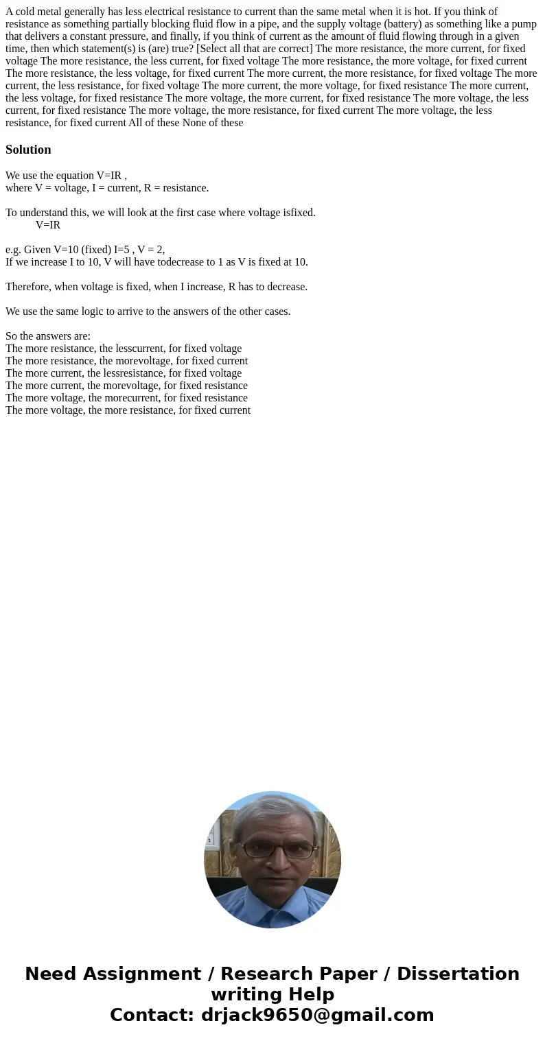 A cold metal generally has less electrical resistance to current than the same metal when it is hot. If you think of resistance as something partially blocking