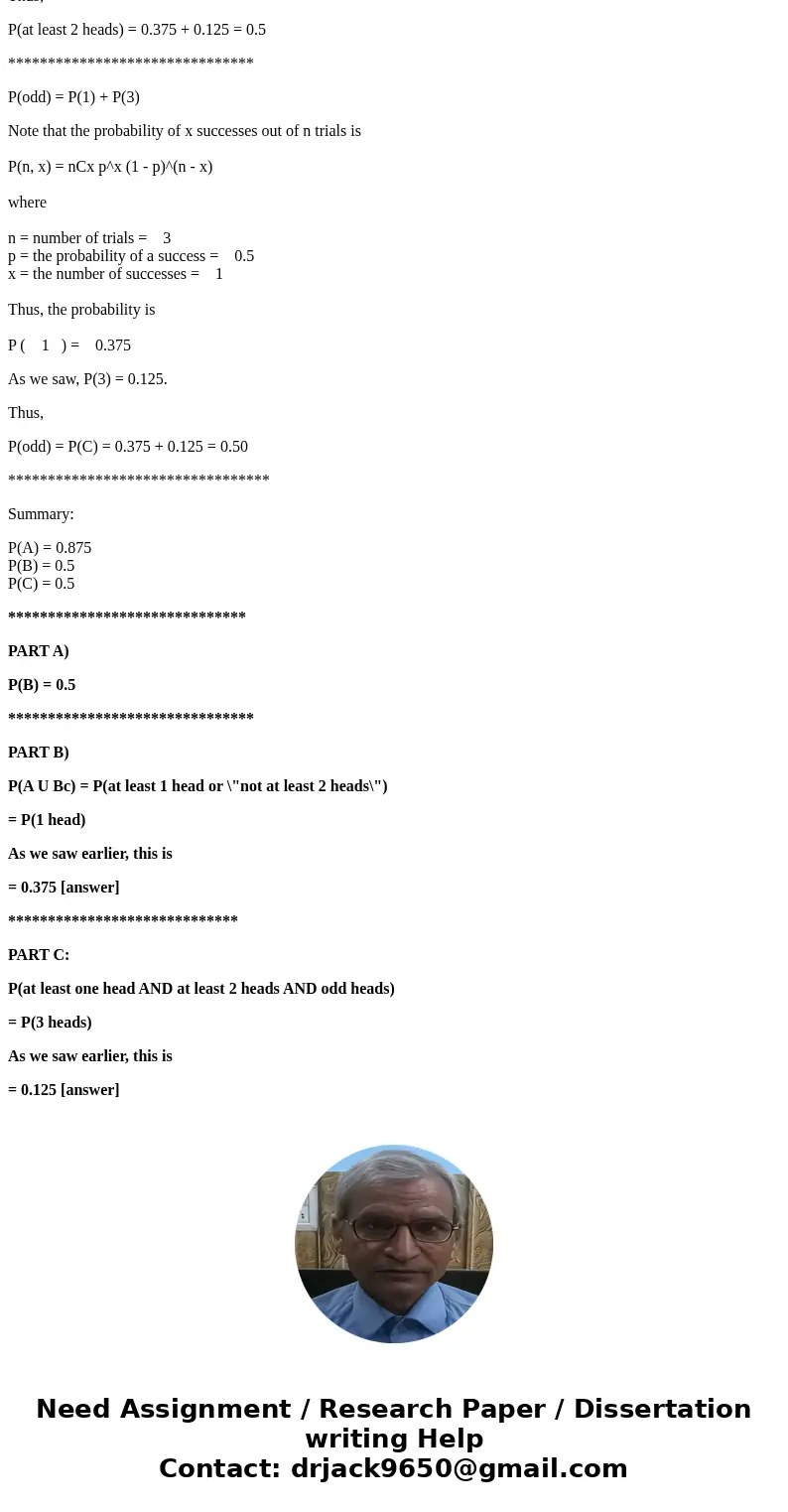 A fair coin tossed three times and the events A, B, and C are defined as follows: A: {Atleast one head is observed} B: {Atleast two heads are observed} C: {The  A fair coin tossed three times and the events A, B, and C are defined as follows: A: {Atleast one head is observed} B: {Atleast two heads are observed} C: {The