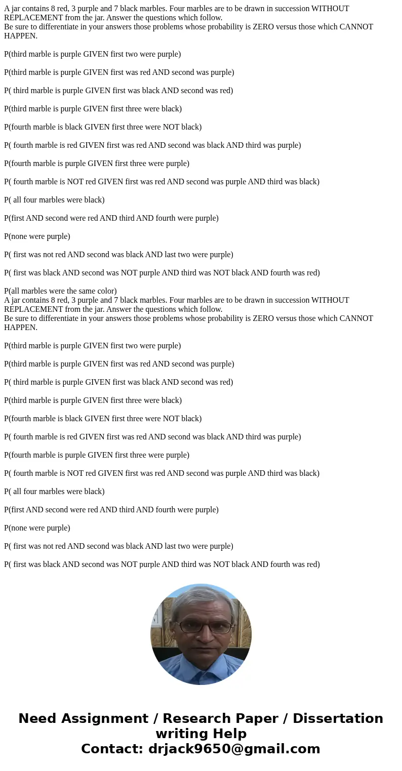 A jar contains 8 red, 3 purple and 7 black marbles. Four marbles are to be drawn in succession WITHOUT REPLACEMENT from the jar. Answer the questions which foll