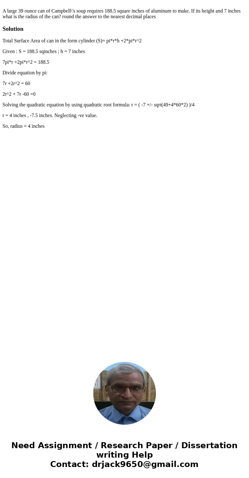  A large 39 ounce can of Campbell\'s soup requires 188.5 square inches of aluminum to make. If its height and 7 inches what is the radius of the can? round the 