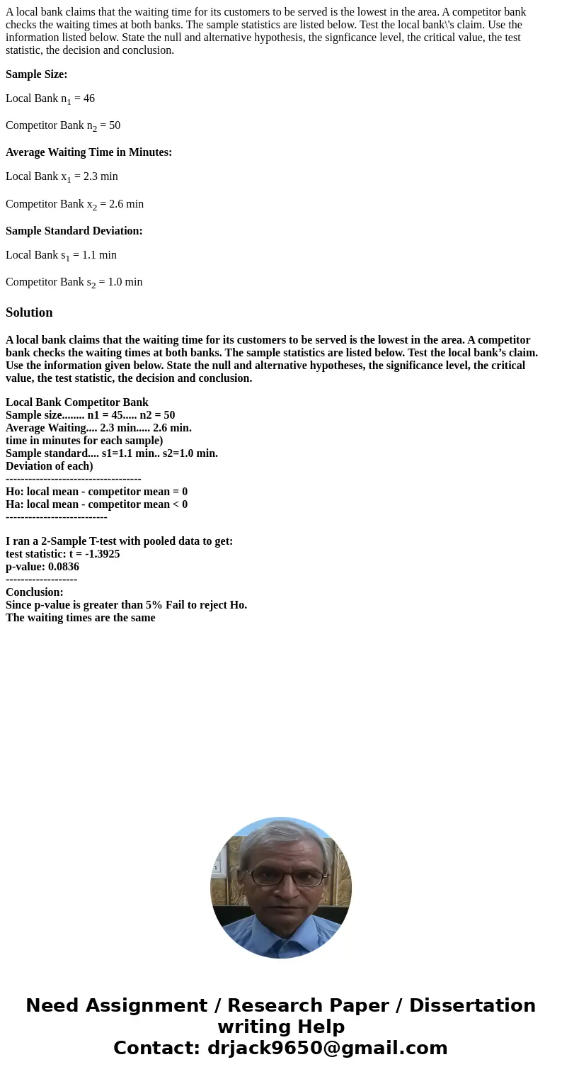A local bank claims that the waiting time for its customers to be served is the lowest in the area. A competitor bank checks the waiting times at both banks. Th A local bank claims that the waiting time for its customers to be served is the lowest in the area. A competitor bank checks the waiting times at both banks. Th