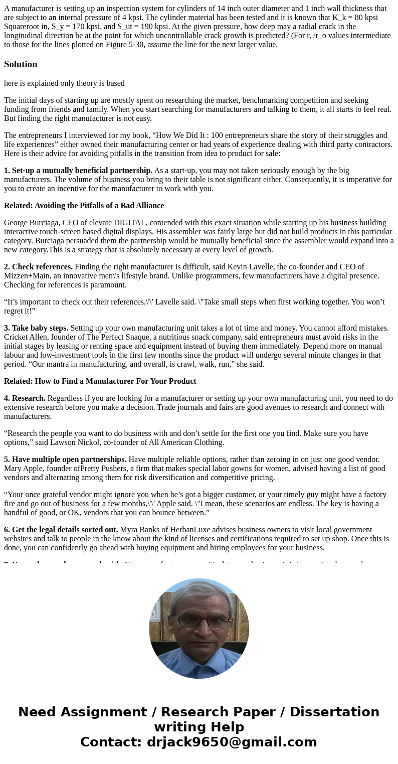 A manufacturer is setting up an inspection system for cylinders of 14 inch outer diameter and 1 inch wall thickness that are subject to an internal pressure of  A manufacturer is setting up an inspection system for cylinders of 14 inch outer diameter and 1 inch wall thickness that are subject to an internal pressure of