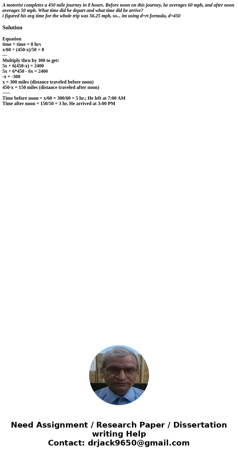 A motorist completes a 450 mile journey in 8 hours. Before noon on this journey, he averages 60 mph, and after noon averages 50 mph. What time did he depart and A motorist completes a 450 mile journey in 8 hours. Before noon on this journey, he averages 60 mph, and after noon averages 50 mph. What time did he depart and