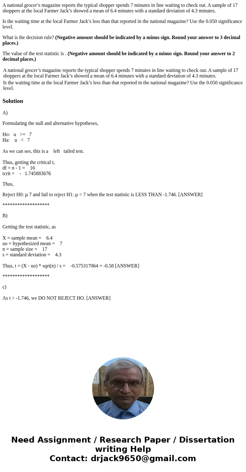 A national grocer’s magazine reports the typical shopper spends 7 minutes in line waiting to check out. A sample of 17 shoppers at the local Farmer Jack’s showe A national grocer’s magazine reports the typical shopper spends 7 minutes in line waiting to check out. A sample of 17 shoppers at the local Farmer Jack’s showe
