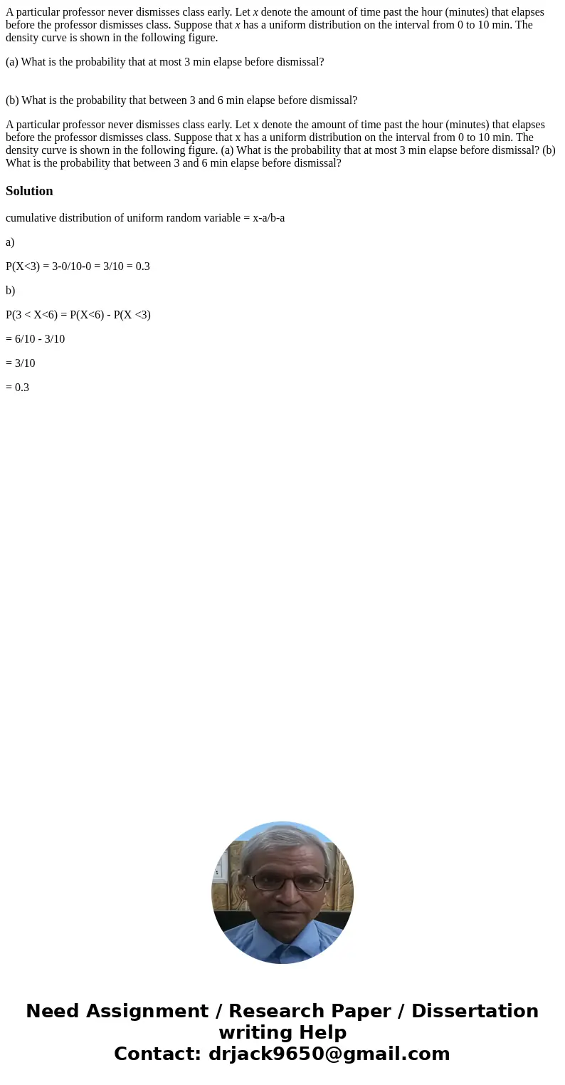 A particular professor never dismisses class early. Let x denote the amount of time past the hour (minutes) that elapses before the professor dismisses class. S A particular professor never dismisses class early. Let x denote the amount of time past the hour (minutes) that elapses before the professor dismisses class. S